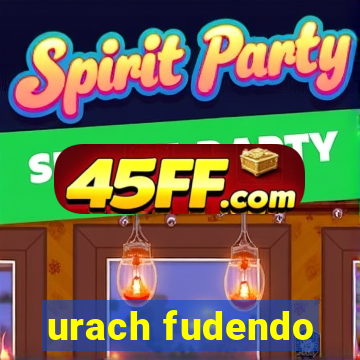urach fudendo